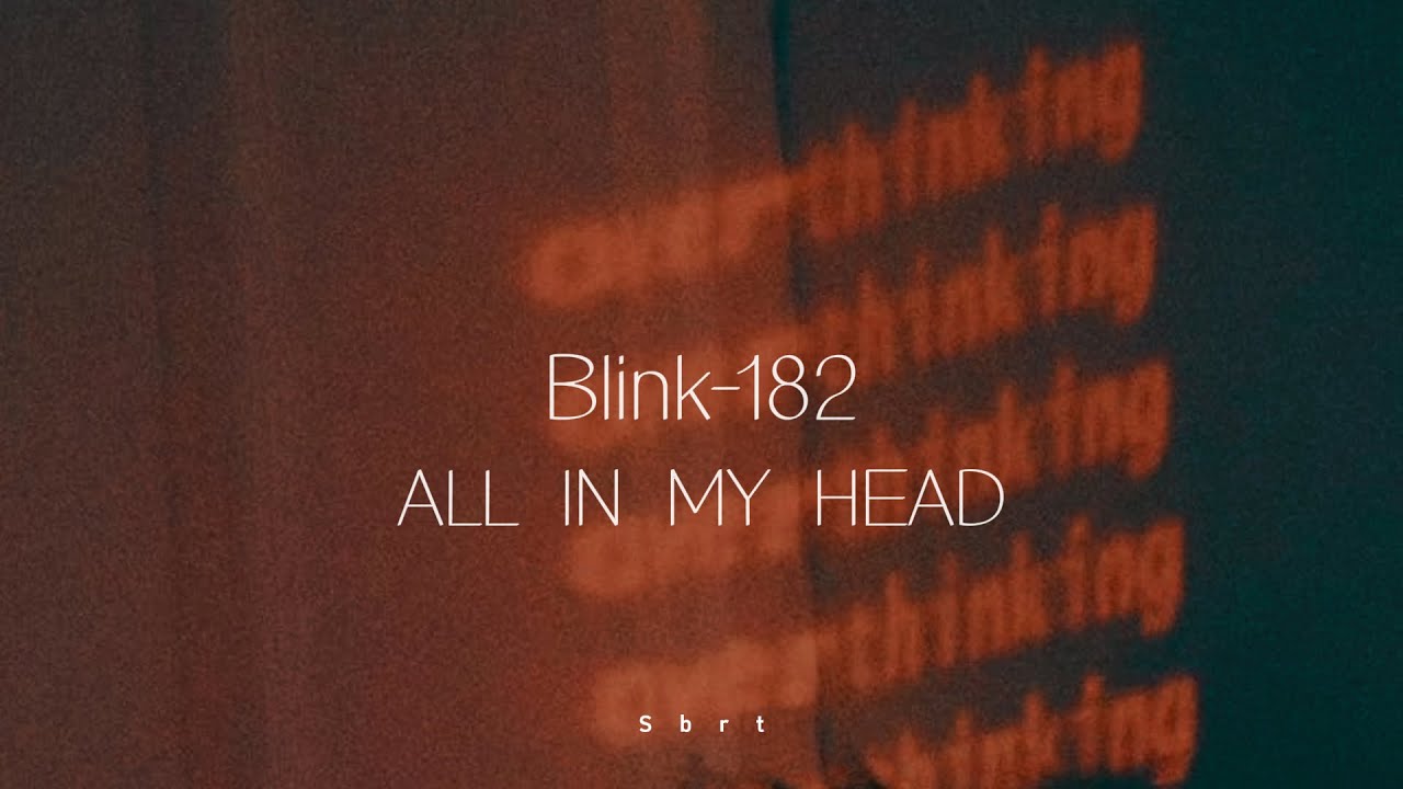 blink-182 - ALL IN MY HEAD (tradução/legendado)