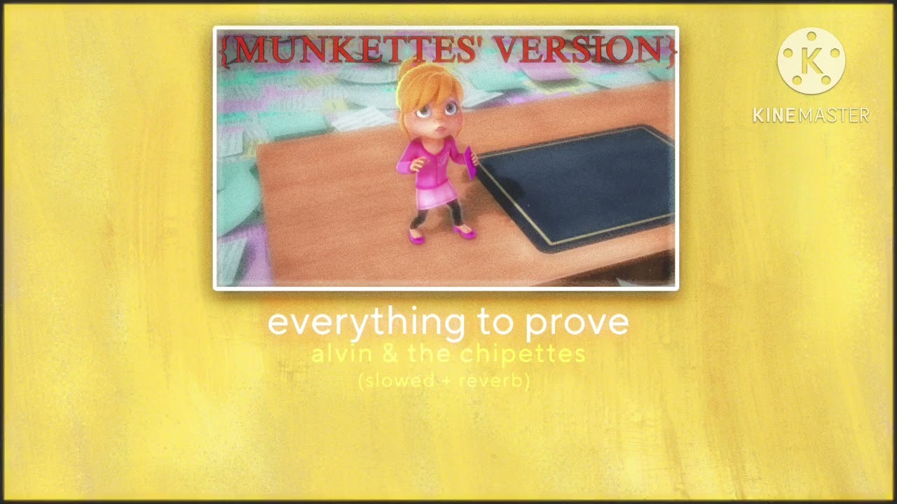 everything to prove ~ alvin & the chipettes - (slowed + reverb) {MUNKETTES’ VERSION}