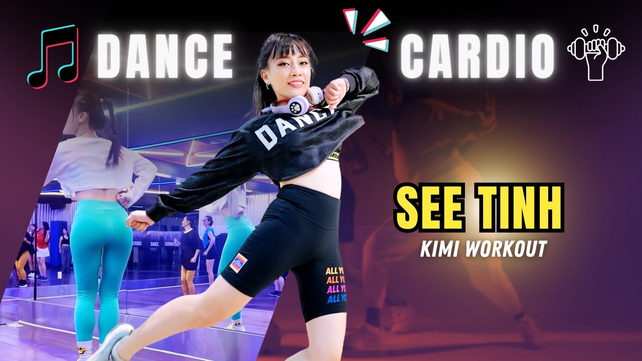SEE TINH - Dance Cardio by Kimi - Tập Nhảy Đốt Mỡ | Cô giáo Kimiworkout #zumba #dancecardio