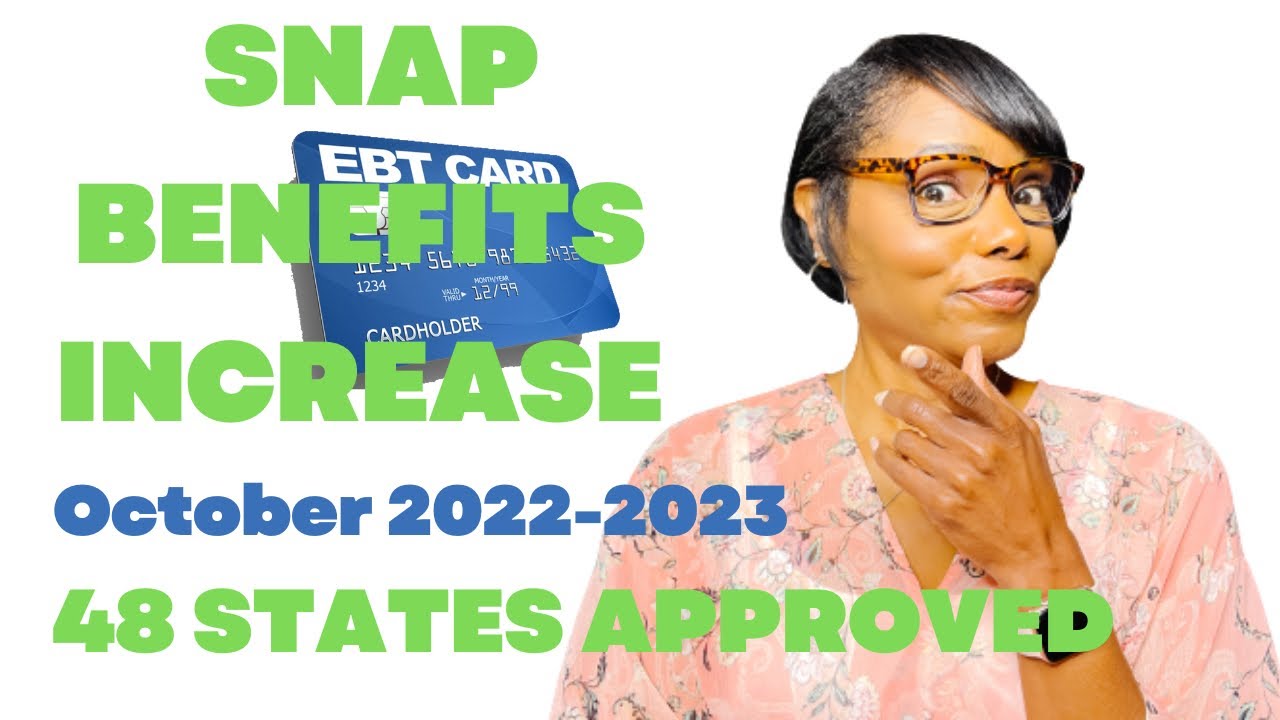 Snap EBT Benefits Increase For Month of October 2022 | 48 States Approved!!!