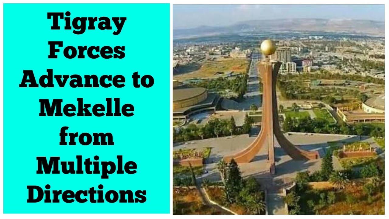 Tigray Forces Advance towards Mekelle from Multiple Directions | Mekelle Airport | Tension in Raya