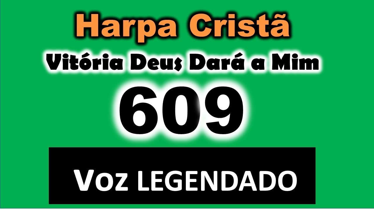 Harpa Cristã 609. 