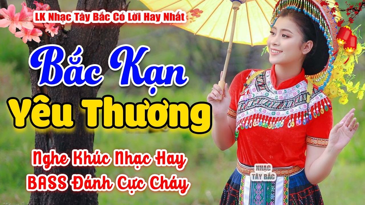 LK Nhạc Tây Bắc REMIX 2026 | BẮC KẠN YÊU THƯƠNG | Nghe Là Say Tình Khúc Nhạc Tây Bắc Hay