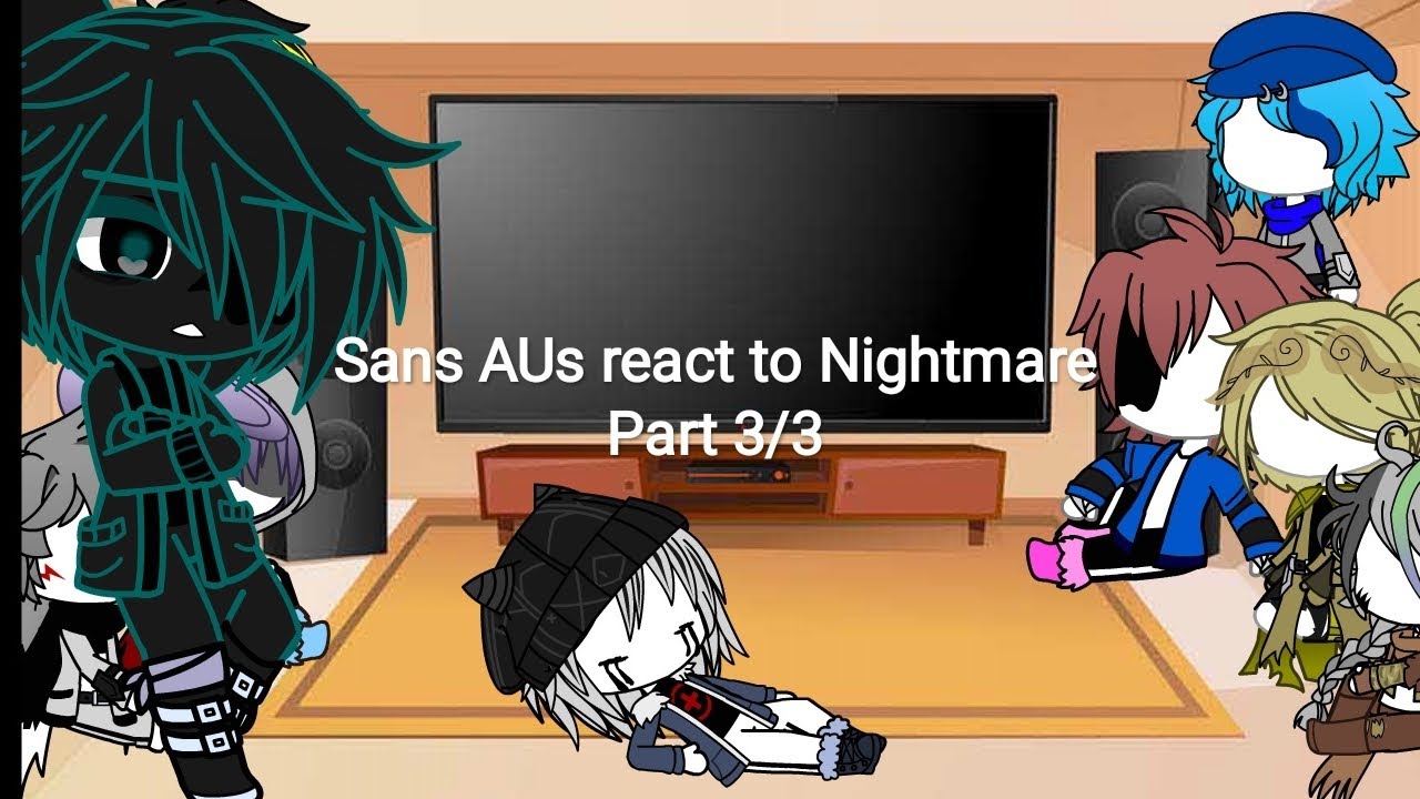 Sans AUs react to Nightmare||Dreamtale Reaction 3/3[pretty rushed ngl]