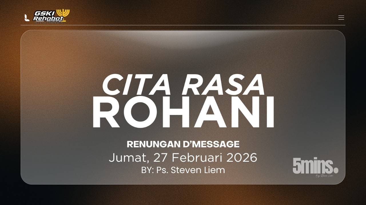 Renungan D'Message 27 Februari || CITA RASA ROHANI II Ps. Steven Liem
