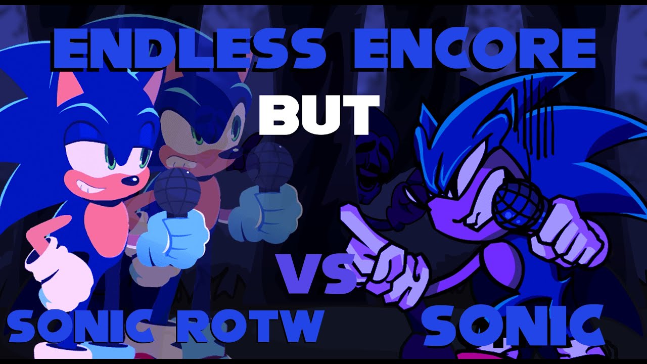 Oh, sorry! (Endless Encore but Sonic Rotw and Sonic Sing it)
