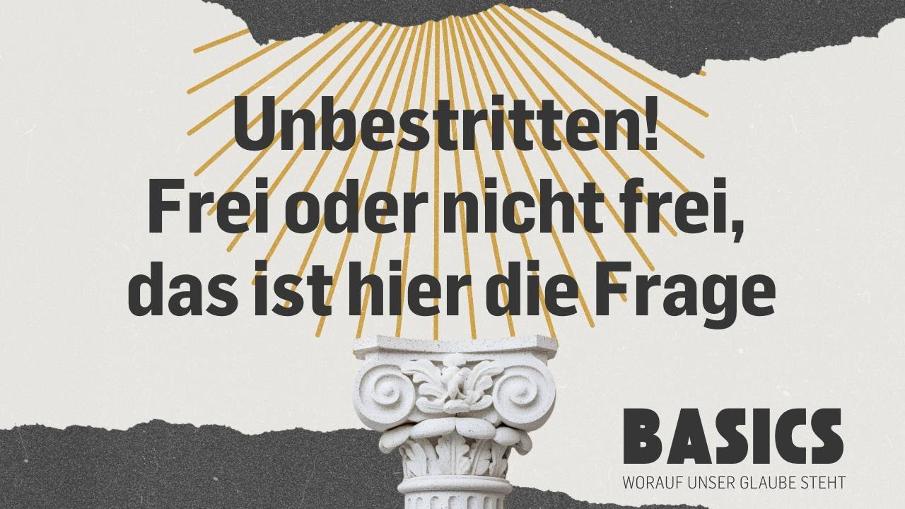 Unbestritten Frei oder nicht frei das ist hier die Frage | BASICS | Fabian Solovera | ICF Rhein-Main
