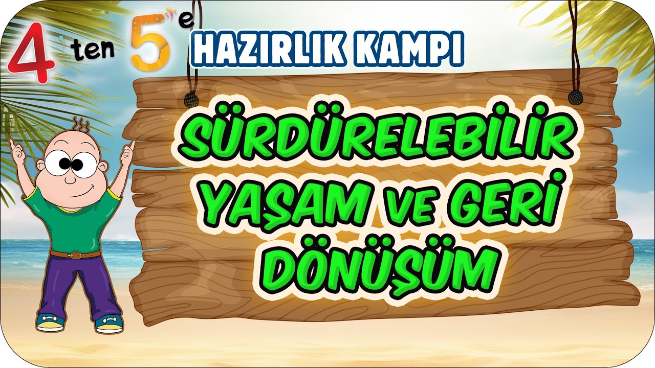 Sürdürülebilir Yaşam ve Geri Dönüşüm📗 4'ten 5'e Hazırlık Kampı 