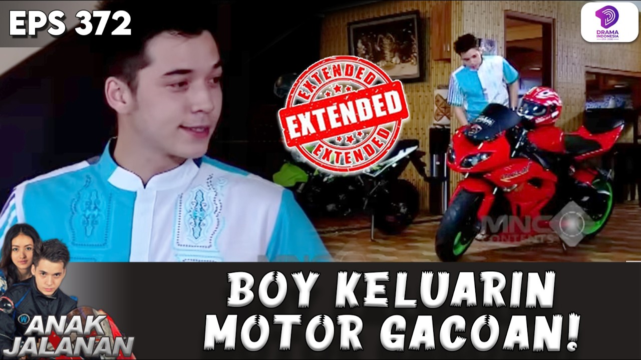 MOTOR GACOAN KELUAR! BOY MAKIN SIAP BALIK KE SIRKUIT !! | ANAK JALANAN EXTENDED | EPS.372