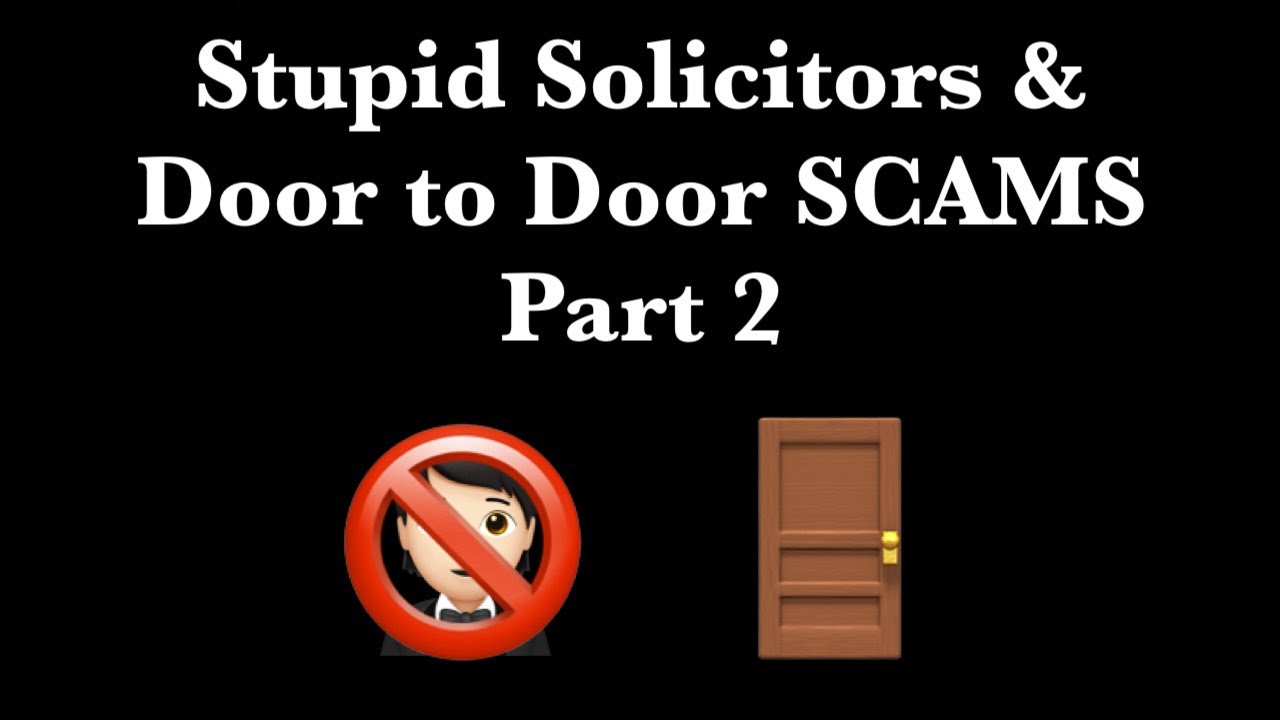 Stupid Solicitors & Door to Door SCAMS Part 2 Compilation