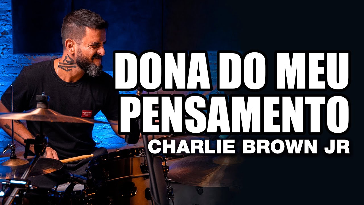Dona Do Meu Pensamento - Charlie Brown Jr. - BRUNO GRAVETO no BlahTera