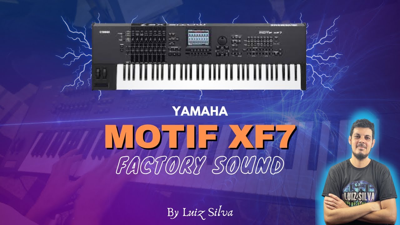 YAMAHA MOTIF XF7 | Factory Sound - Ano 2010 by (Luiz Silva)