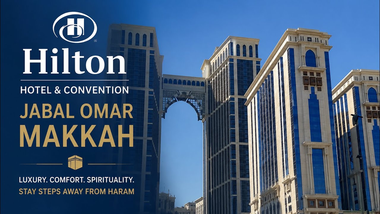 Hilton Hotel & Convention | Jabal Omar | Makkah | 5 Star Hotel | Saudi Arabia