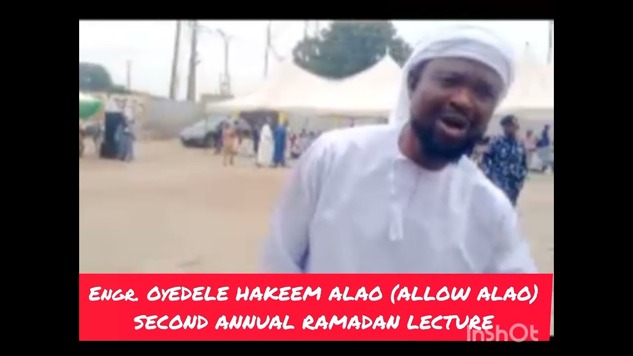 Highlight @ Engr. Oyedele Hakeem Alao, Allow Alao Second Annual Ramadan Lecture