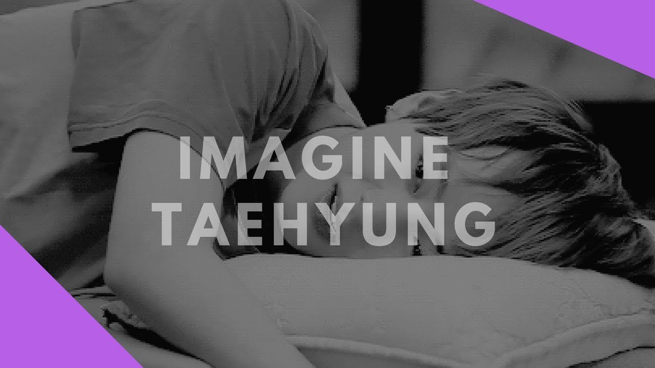IMAGINE BTS - Taehyung Taking Care Of You || asmr