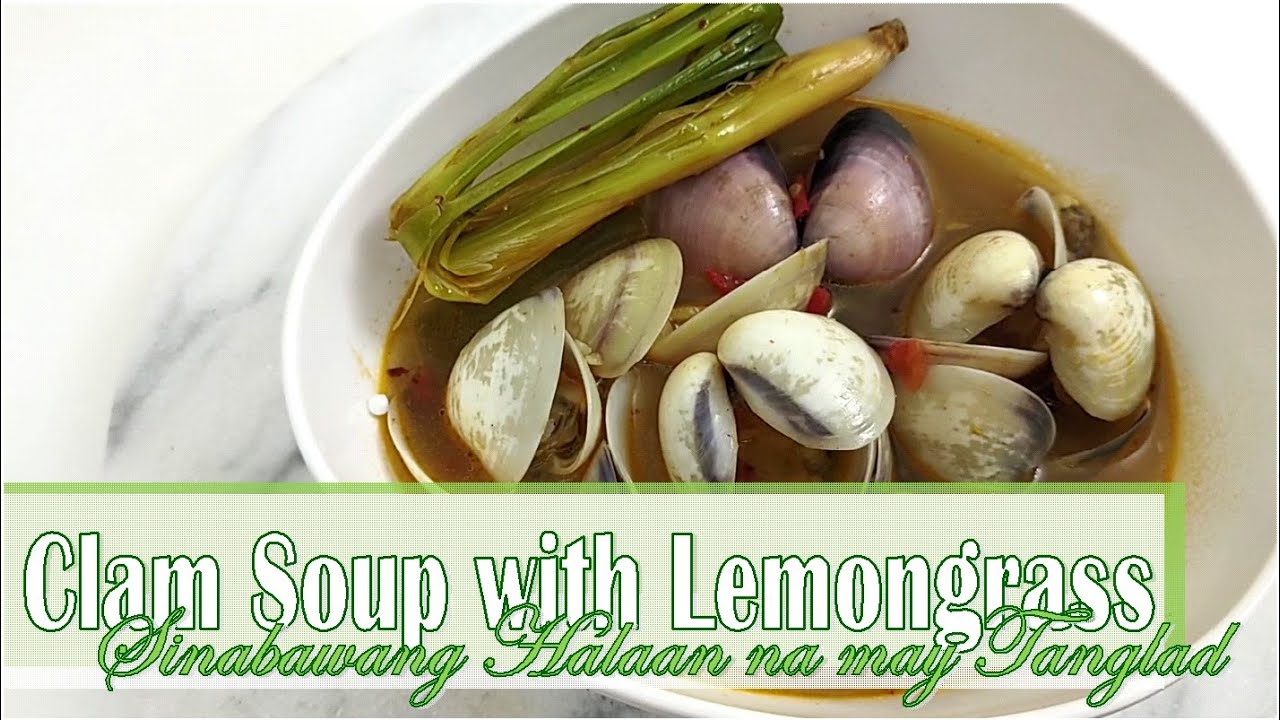 Clam Soup with Lemongrass  |  Sinabawang Halaan na may Tanglad  |  Quick and easy Recipe!