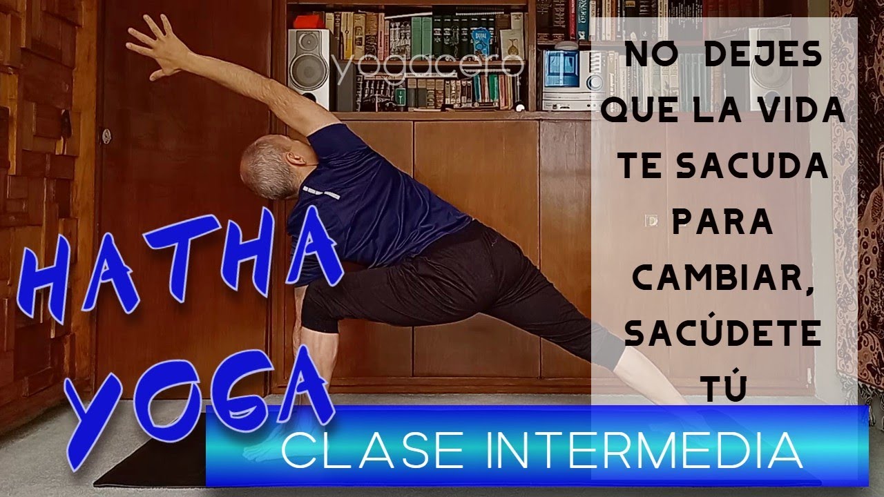 Clase de yoga intermedia. No le pidas a la vida, pídetelo a ti. 031125