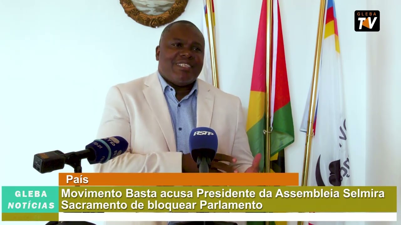 Basta acusa Presidênte da Assembleia Celmira Sacramento de bloquear Parlamento