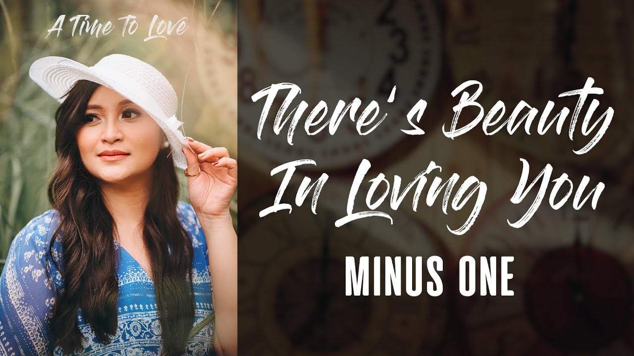 THERE'S BEAUTY IN LOVING YOU (Minus One) | A Time To Love
