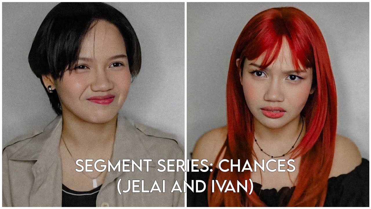 SEGMENT SERIES: CHANCES (JELAI & IVAN)