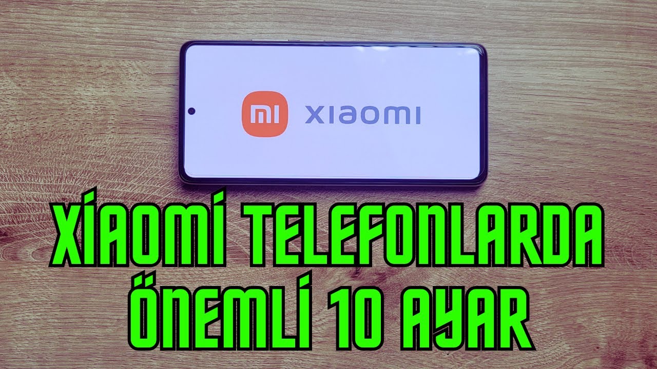 Xiaomi Telefonlarda MUTLAKA Yapmanız Gereken 10 Ayar ve Özellik