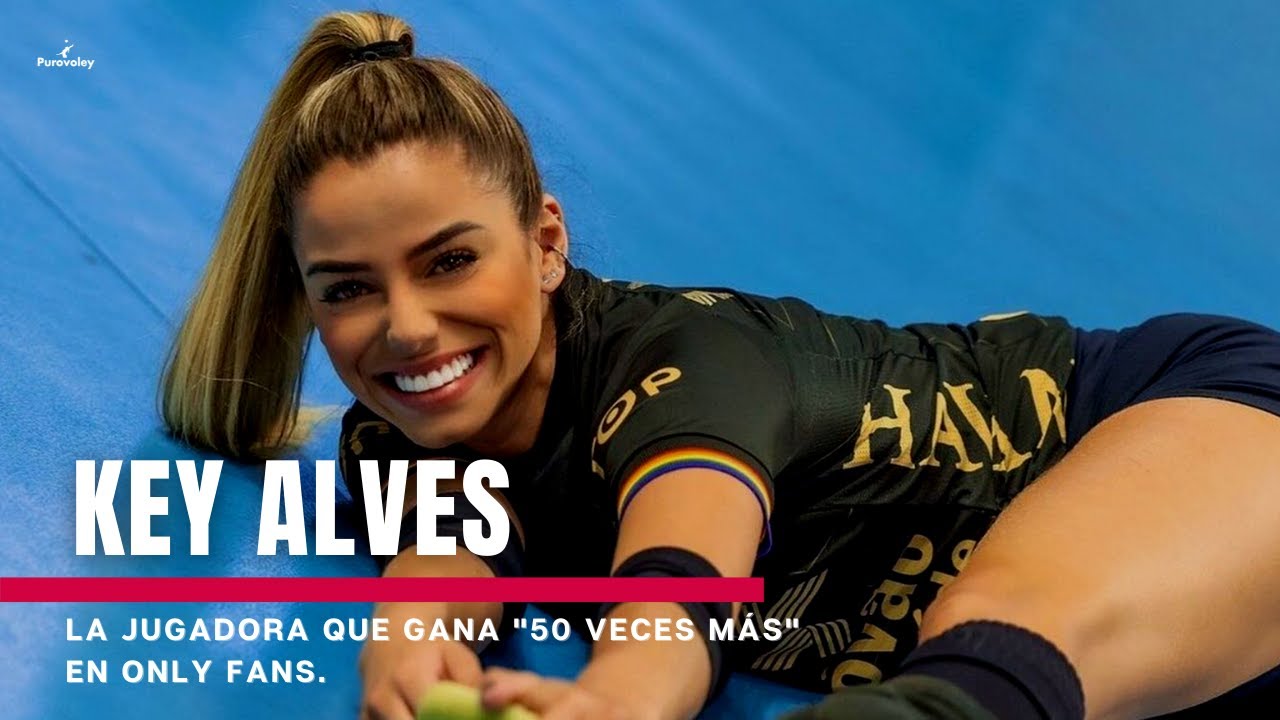 Key Alves, la jugadora que gana 50 veces m&aacute;s en plataformas digitales
