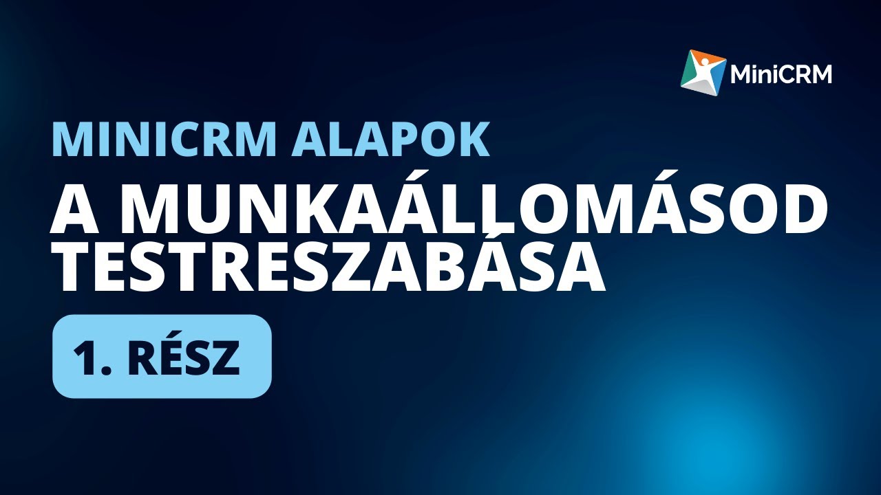 MiniCRM Alapok k&eacute;pz&eacute;s: 1. A munka&aacute;llom&aacute;sod testreszab&aacute;sa