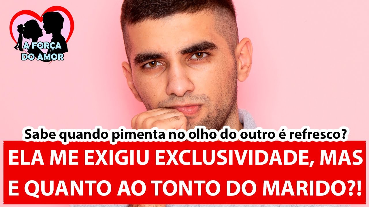ELA ME EXIGIU EXCLUSIVIDADE, MAS E QUANTO AO TONTO DO MARIDO?! |RENATO GAUCHO|