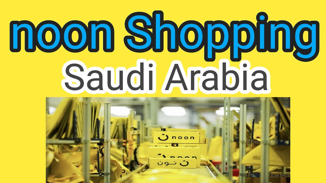 Noon Shopping fake ha ya real online shopping Saudi Arabia Noon Saudi Arb| Pakistani Youtuber 34Info