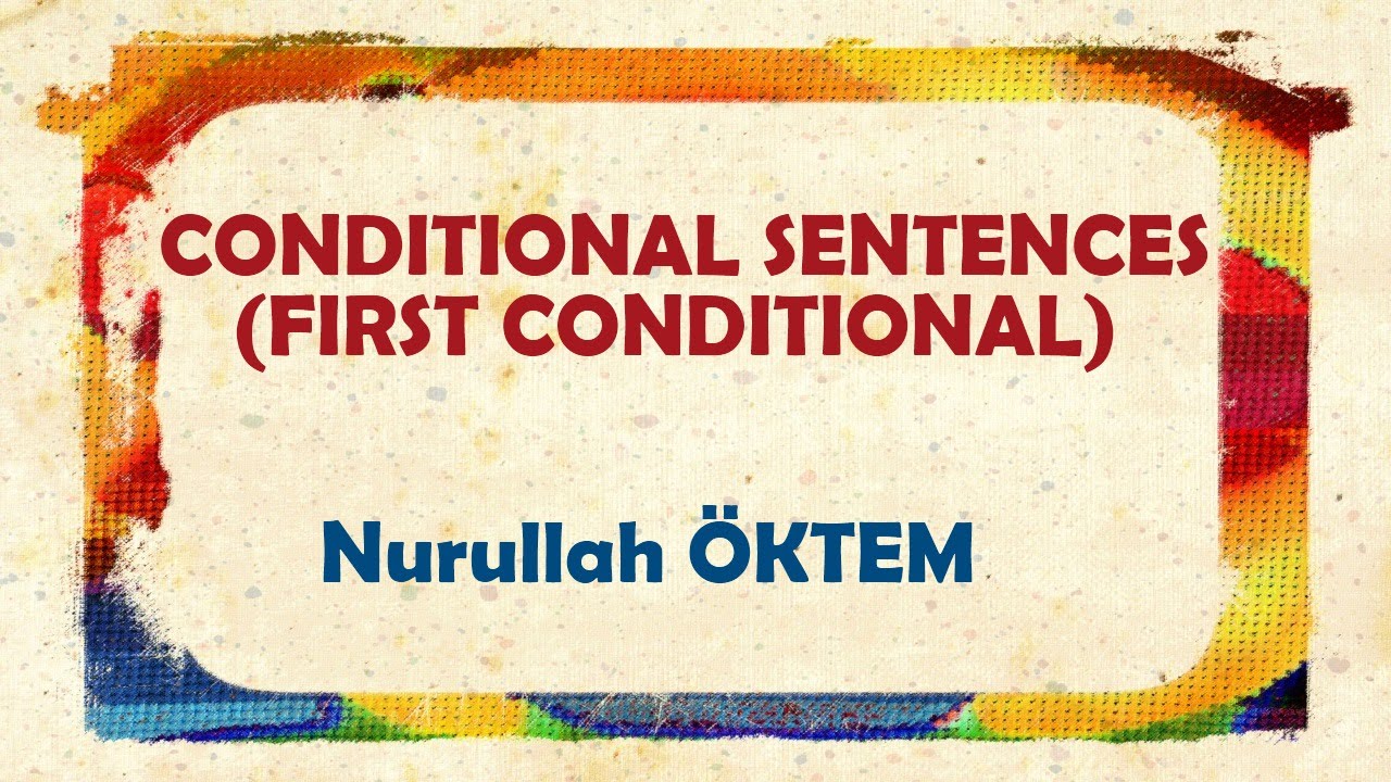 İngilizce Dersi 75 - Conditional Sentences (First Conditional)