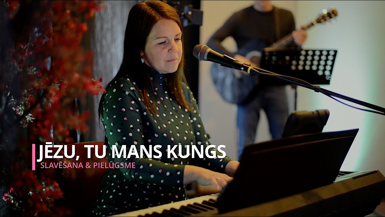 Jēzu Tu mans Kungs I Slavas dziesma