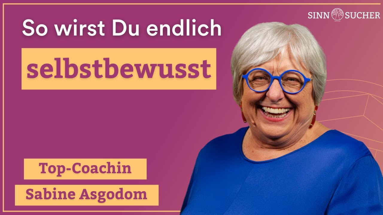 4 Tipps, um Dein Selbstbewusstsein zu stärken | Sabine Asgodom