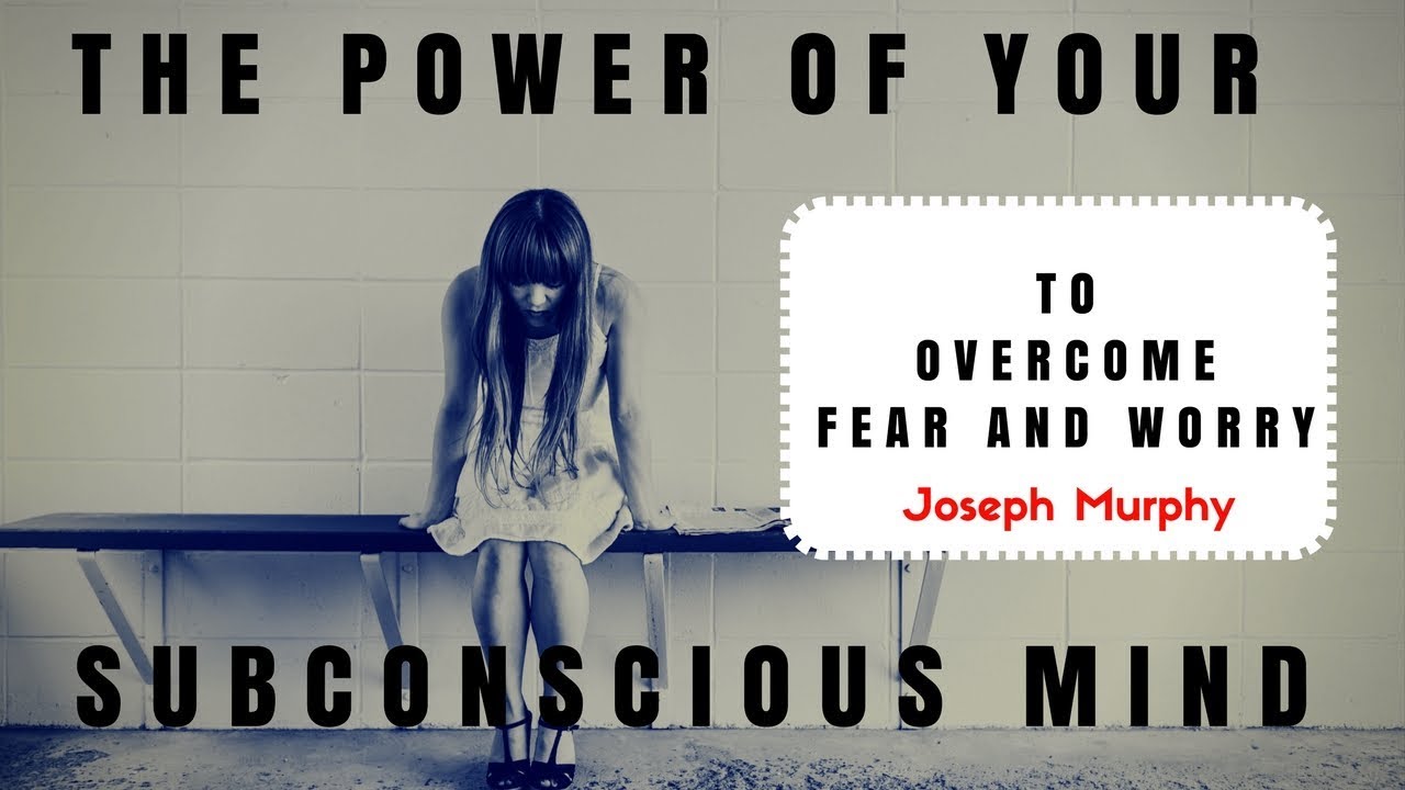 Joseph Murphy - The POWER of your Subconscious MIND to STOP Worrying and Start Living
