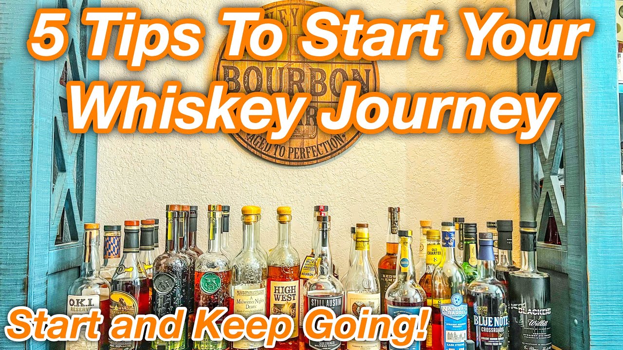 5 Tips On How To Start Your Whiskey Journey *** It's a Fun And Enjoyable Journey!