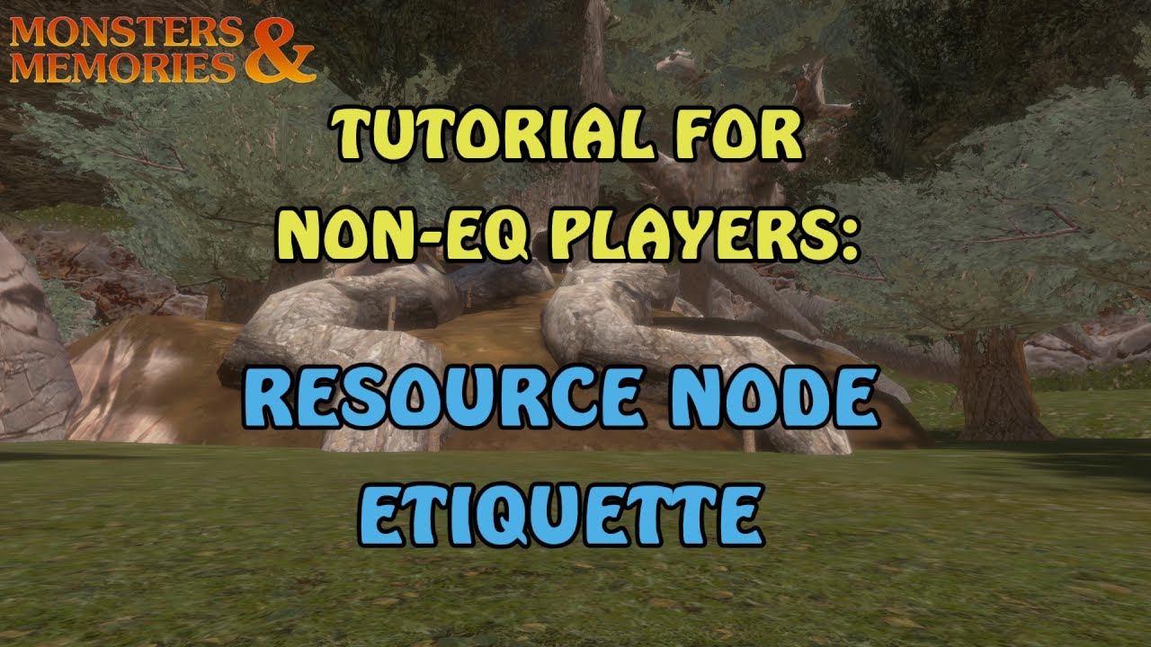 MNM ‣ Resource Node Etiquette ‣ Monsters & Memories Tutorial for Non-EQ Players
