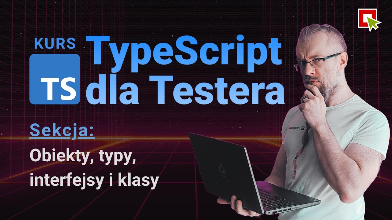 TypeScript dla Testera - Obiekty, typy, interfejsy i klasy (Sekcja 06)