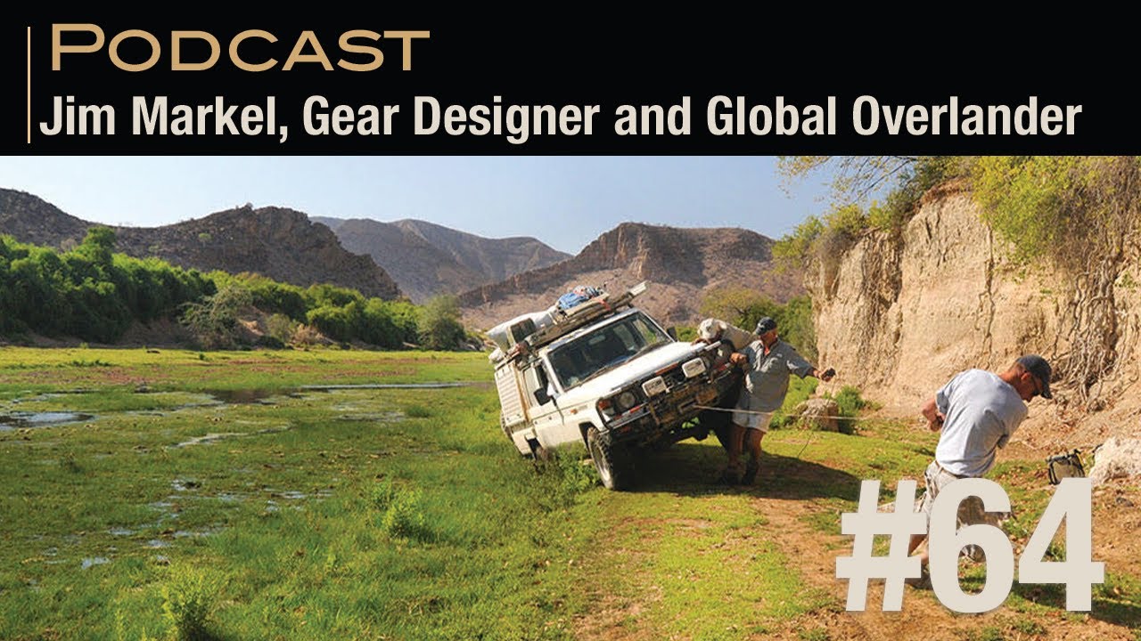 Jim Markel, Gear Designer and Global Overlander