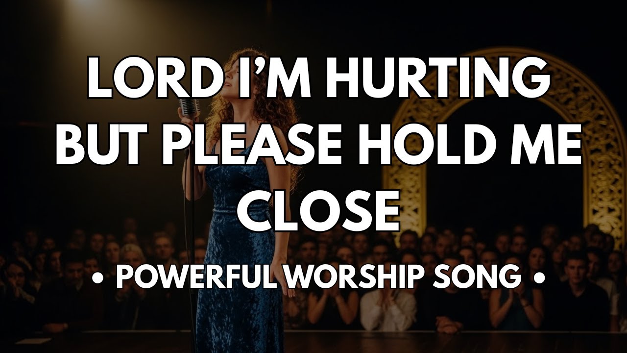 Lord I’m Hurting but Please Hold Me Close