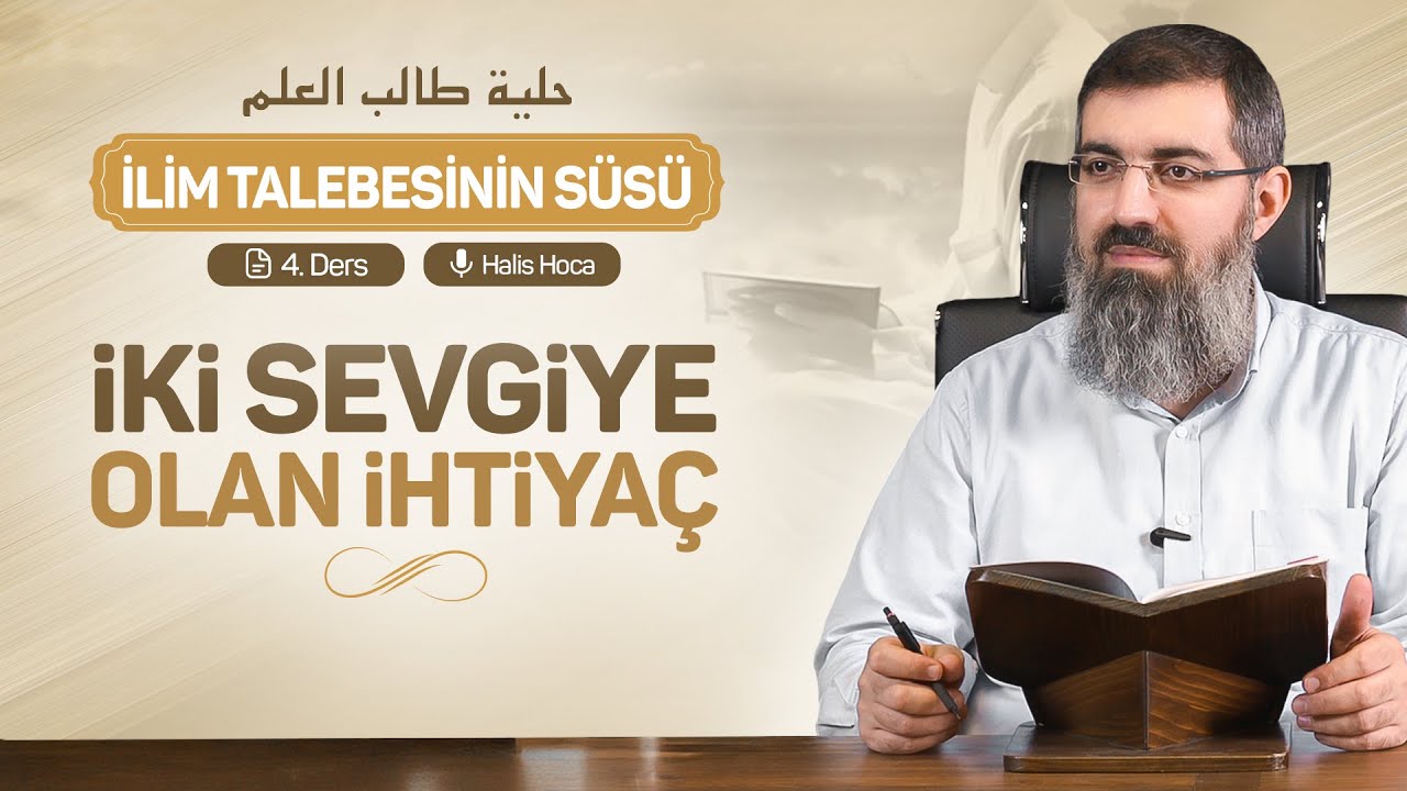 Allah ve Resûlü'nün Sevgisi | İlim Talebesinin Süsü 4 | Halis Bayancuk Hoca