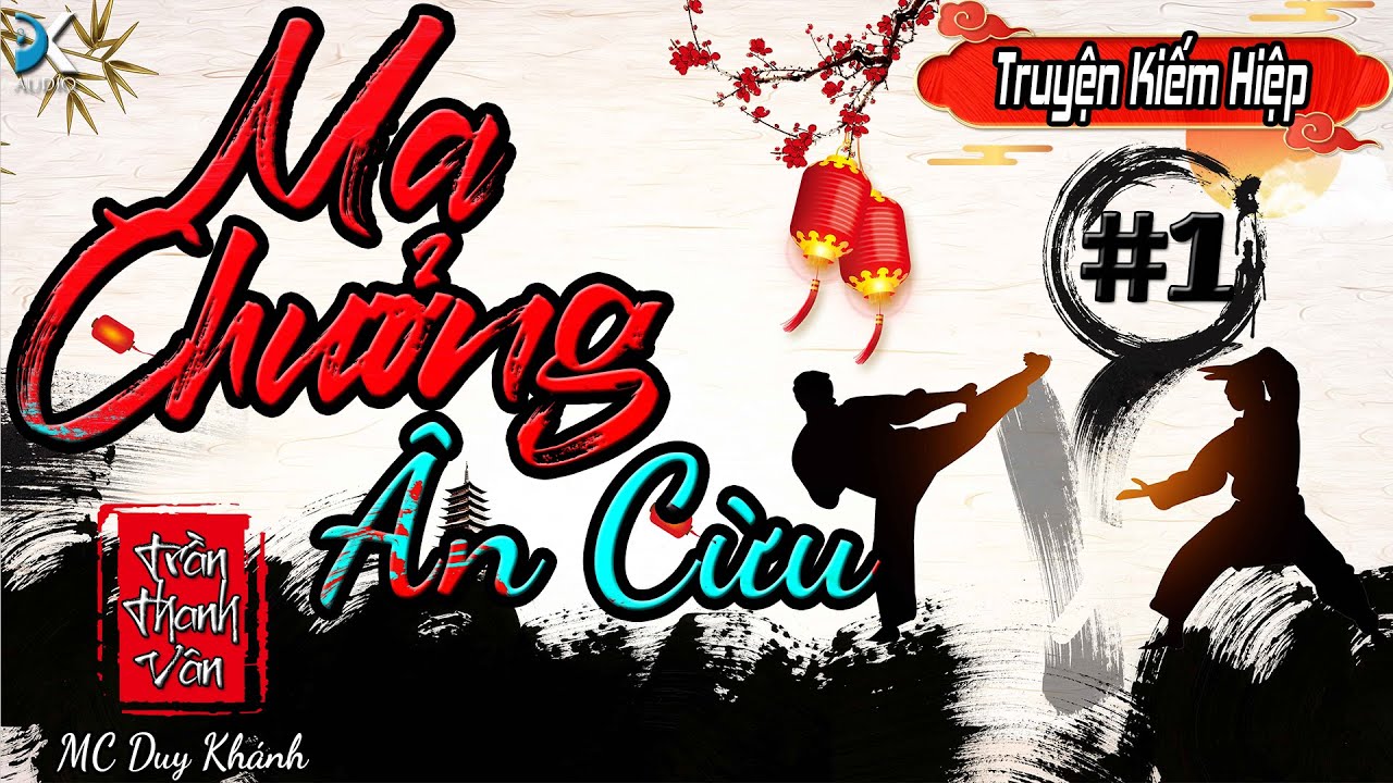 [ Truyện kiếm Hiệp ] MA CHƯỞNG &Acirc;N CỪU - Tập 1 | MC Duy Kh&aacute;nh | DK AUDIO