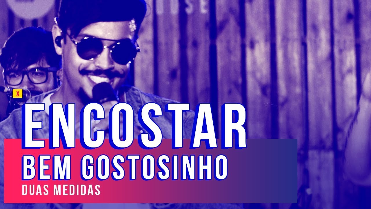 Encostar Bem Gostosinho - Duas Medidas | Nosso Som - 2017