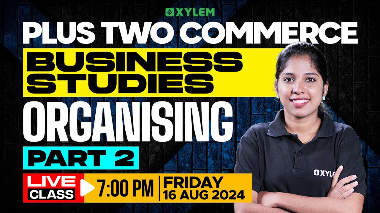 Plus Two Commerce - Business Studies | Organising - Part 2 | Xylem Plus Two Commerce
