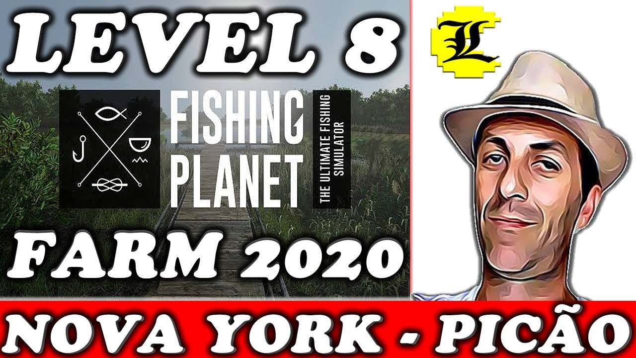 FISHING PLANET :: LEVEL 8 NOVA YORK - XP / DINHEIRO 2020 ::