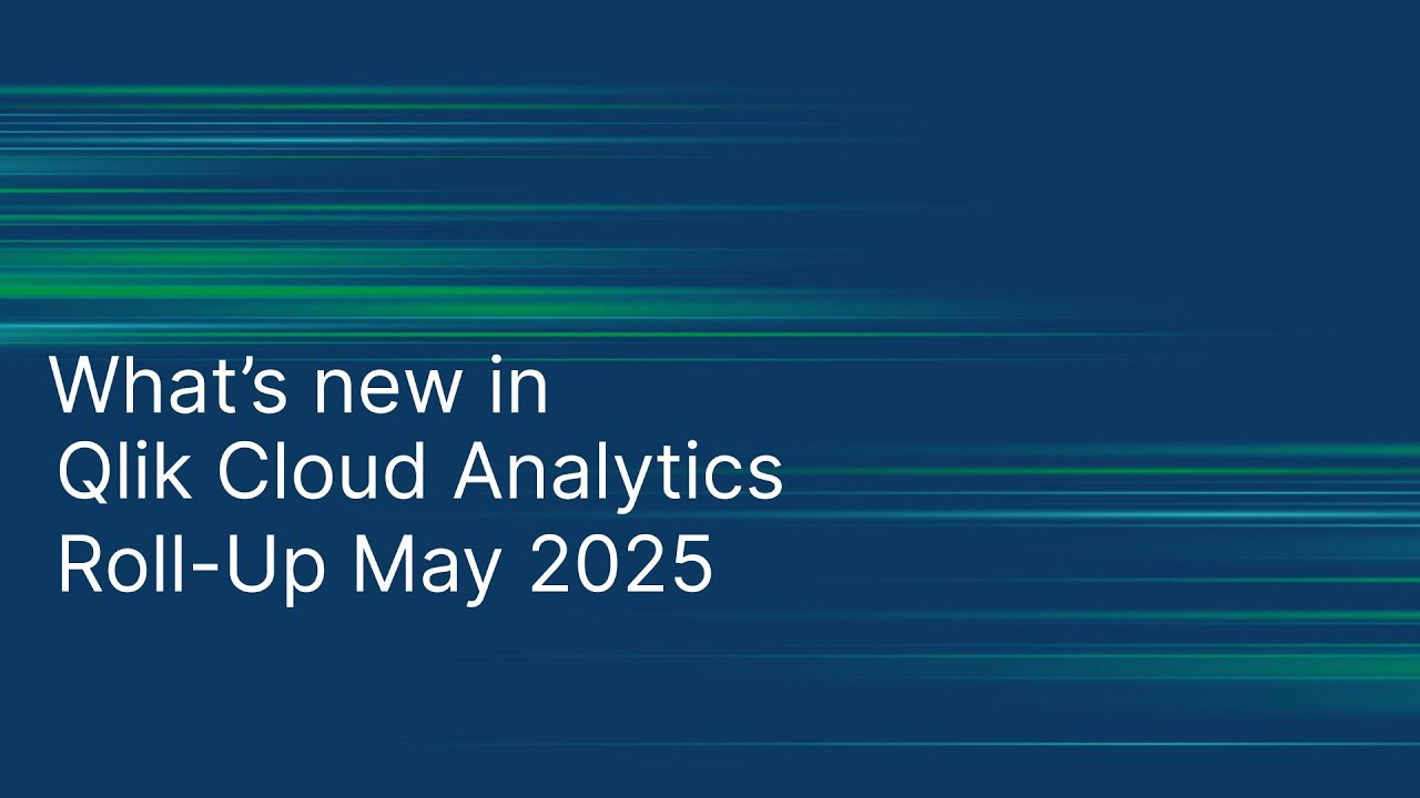 Что нового в Qlik Cloud Analytics — краткий обзор за май 2025 г.