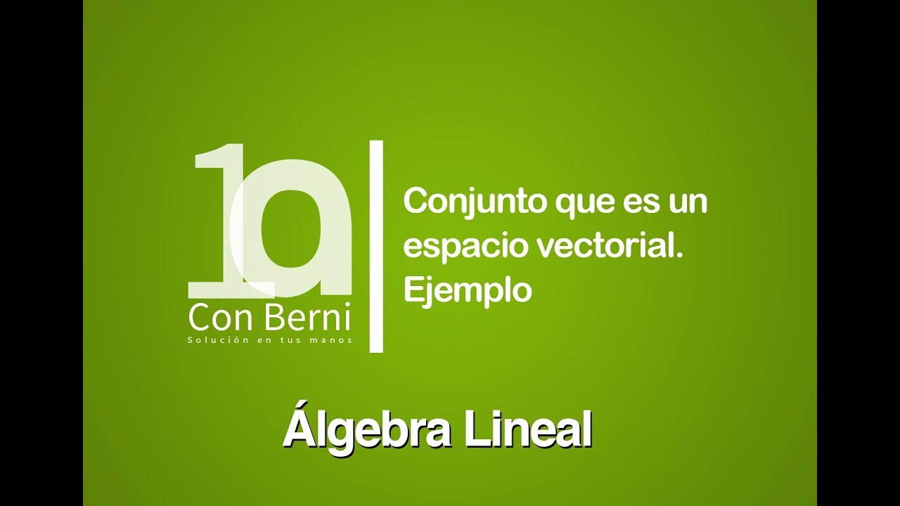 Conjunto que es un espacio vectorial I Ejemplo