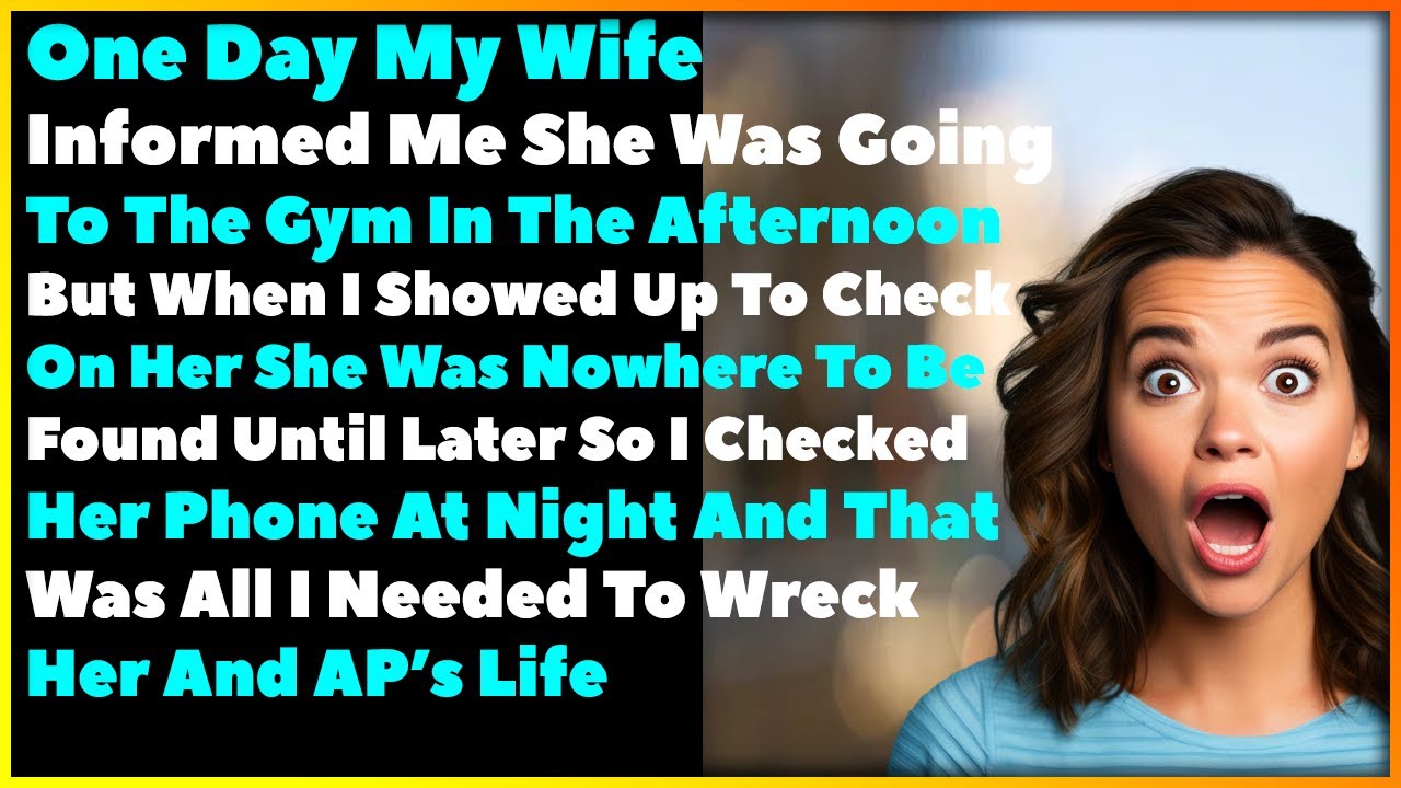 Cheating Wife Claimed She Was Going To The Gym But When I Got There She Was Gone So I Did This