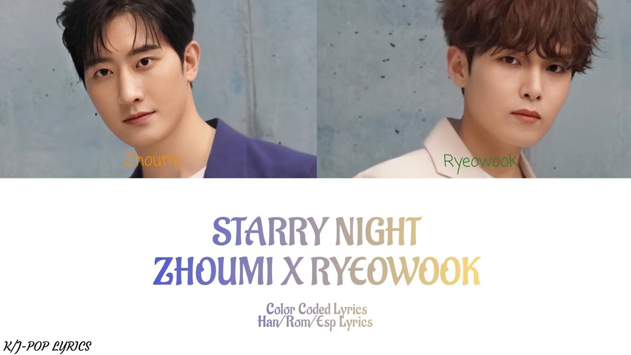 Zhoumi x Ryeowook (조미 x 려욱) – Starry Night (Korean Ver.)– (Color Coded Lyrics)– (Han/Rom/Esp Lyrics)