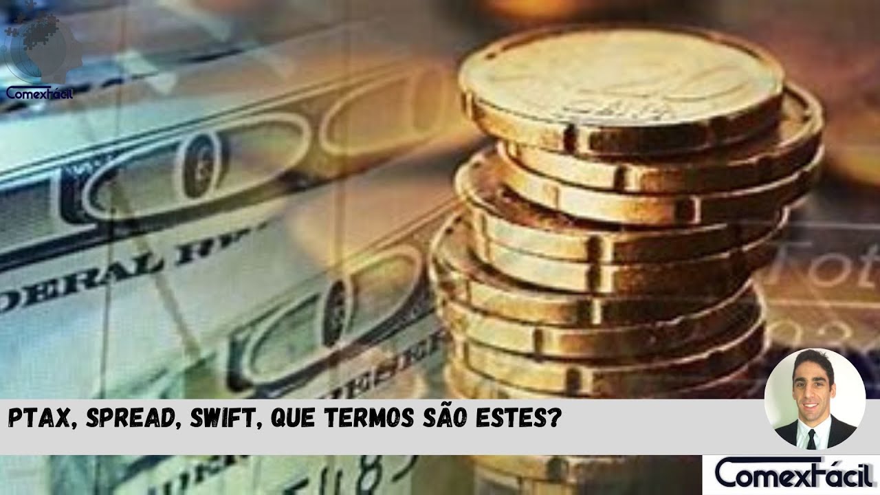 PTAX, SPREAD, SWIFT, que termos s&atilde;o estes?