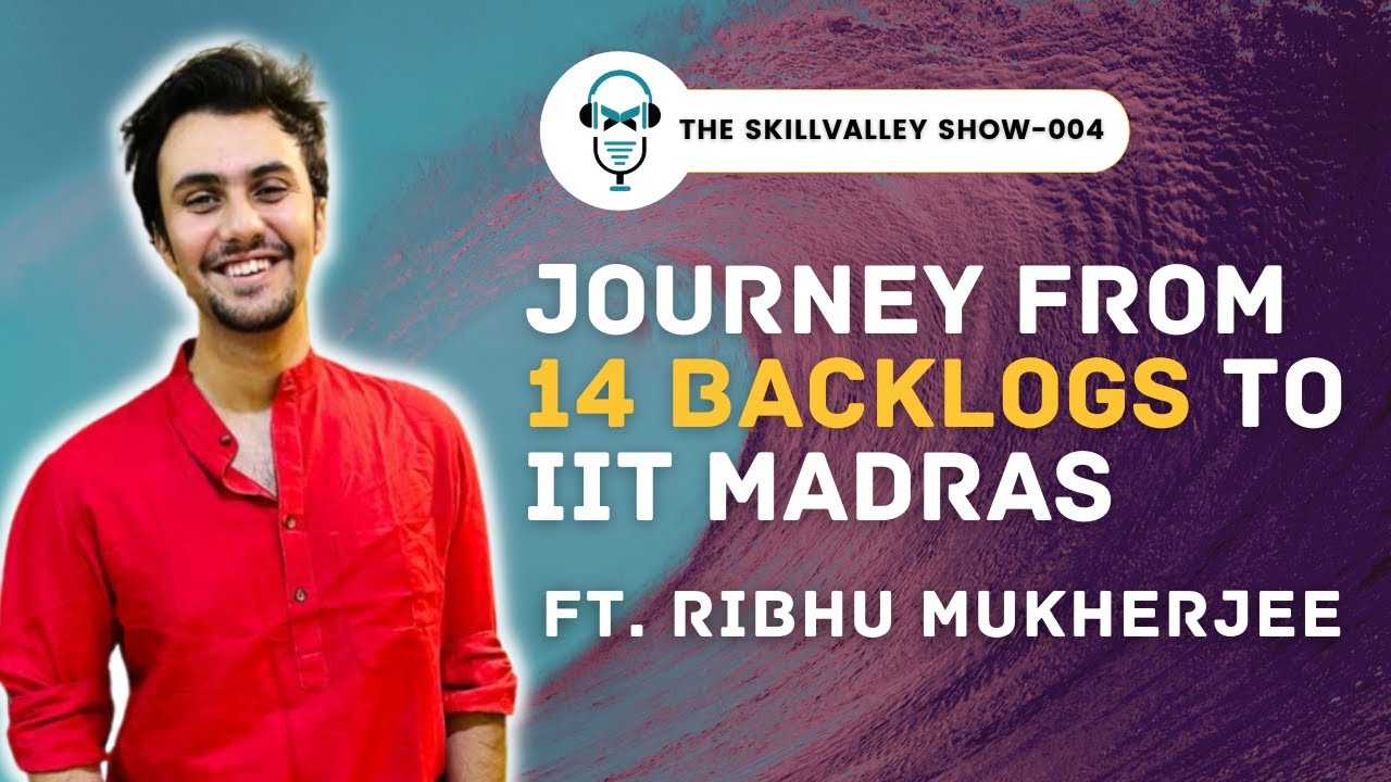 Journey From 14 Backlogs to IIT Madras ft. Ribhu Mukherjee