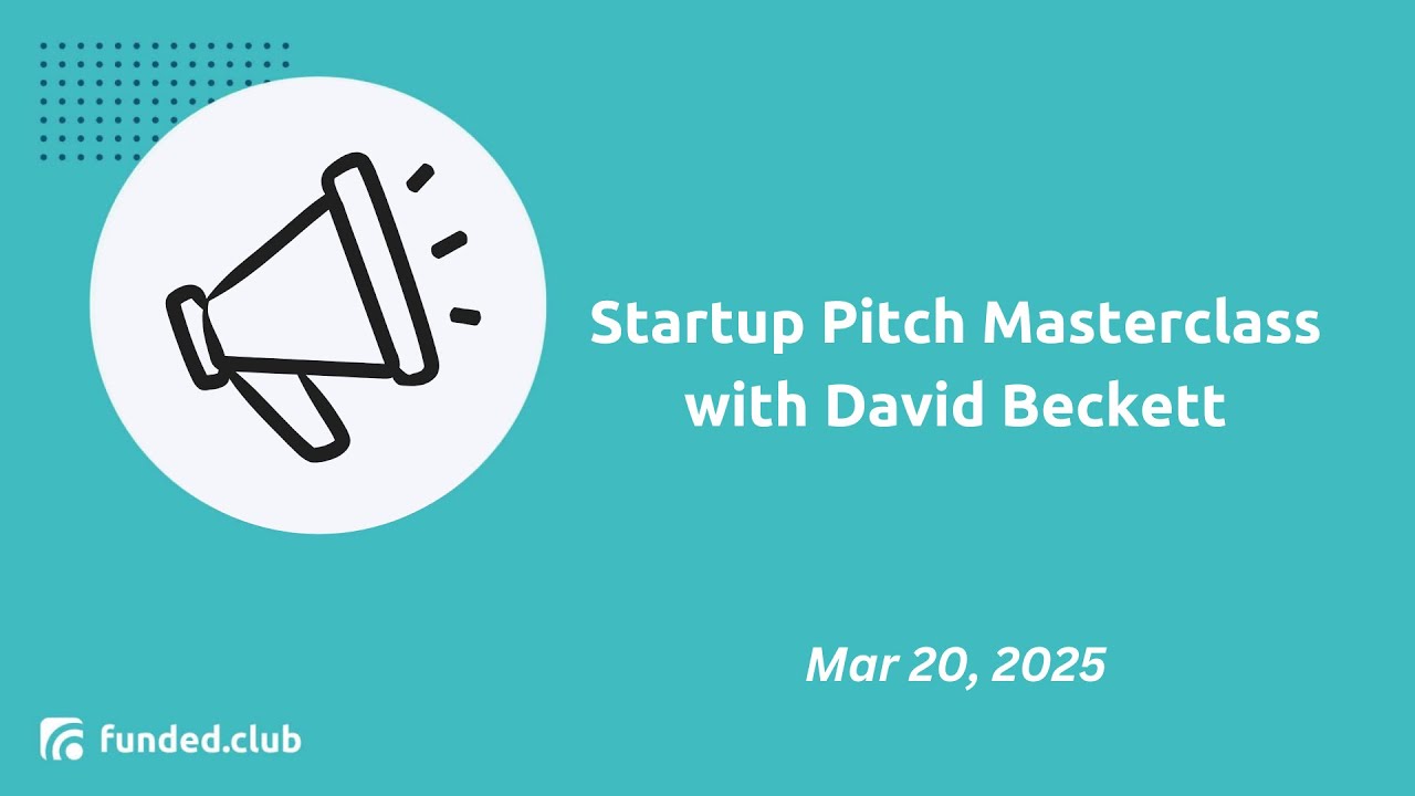 Startup Pitch Masterclass with David Beckett